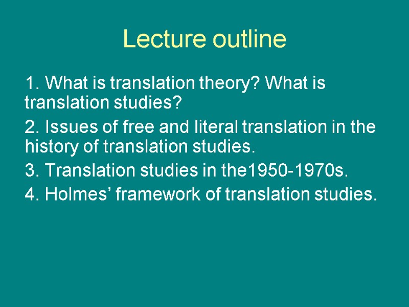 Lecture outline 1. What is translation theory? What is translation studies? 2. Issues of